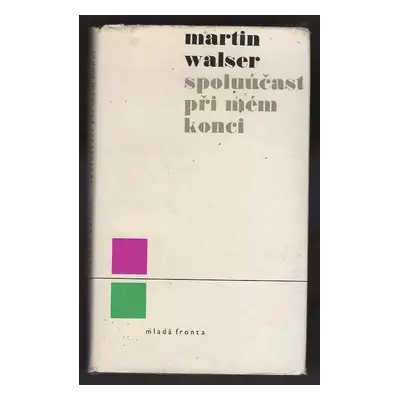 Spoluúčast při mém konci - Martin Walser (1967, Mladá fronta)