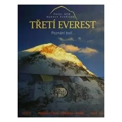 Třetí Everest : poznání bolí-- : Nepál, Tibet, Bhútán, Indie - Rudolf Švaříček, Pavel Bém (2007,