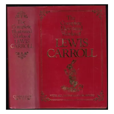 The Complete Illustrated Works of Lewis Carroll - Lewis Carroll (1982, Chancellor Press)