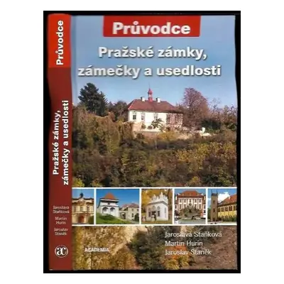 Pražské zámky, zámečky a usedlosti - Jaroslava Staňková, Jaroslav Staněk, Martin Hurin (2008, Ac