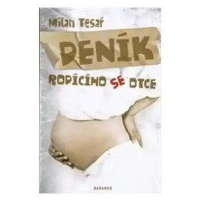 Deník rodícího se otce - Milan Tesař (2011, Daranus)