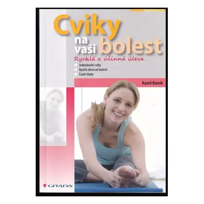 Cviky na vaši bolest : rychlá a účinná úleva - Kamil Ramík (2008, Grada)