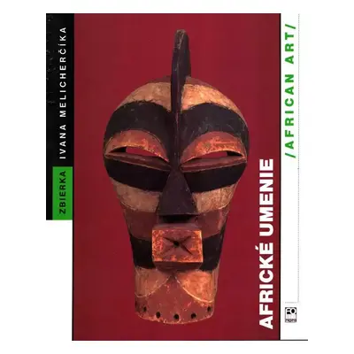 Africké umenie : African art : zbierka Ivana Melicherčíka - Ivan Melicherčík (1997, Fo art)