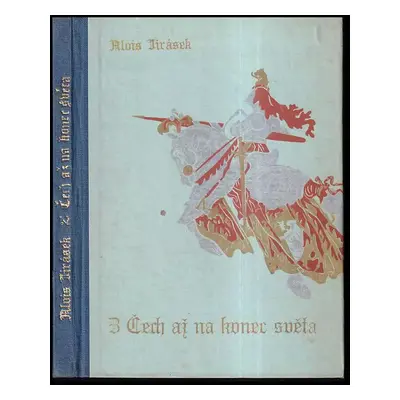 Z Čech až na konec světa - Alois Jirásek (1948, Šolc a Šimáček)