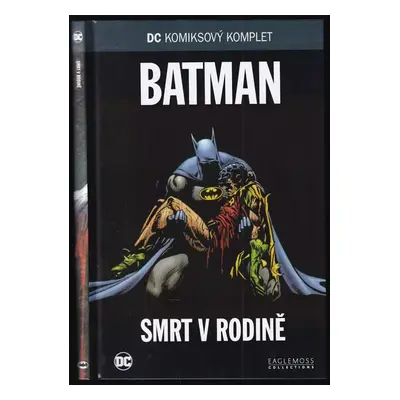 Batman - Smrt v rodině : DC komiksový komplet 18 - Jim Aparo, Don Newton, Alfredo P Alcala (2017