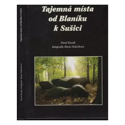 Tajemná místa od Blaníku k Sušici - Pavel Kozák (2003, MH)