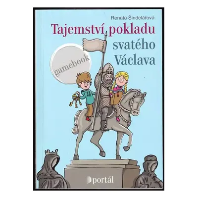 Tajemství pokladu svatého Václava : gamebook - Renata Šindelářová (2019, Portál)