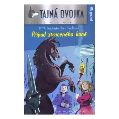 Tajná dvojka : případ ztraceného koně - Klára Smolíková, Jiří Walker Procházka (2018, Portál)