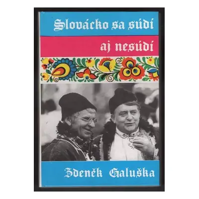 Slovácko sa súdí aj nesúdí - Zdeněk Galuška (1991, Kvarta)