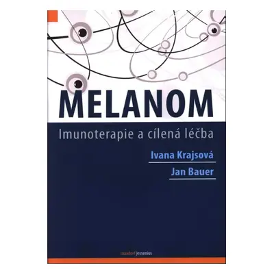 Melanom : imunoterapie a cílená léčba - Ivana Krajsová, Jan Bauer (2017, Maxdorf)