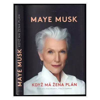 Když má žena plán : život plný dobrodružství, krásy a úspěchu - Maye Musk (2021, Jota)