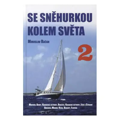 Se Sněhurkou kolem světa : velká plavba za svobodou - Díl druhý - Miroslav Račan (2016, IFP Publ