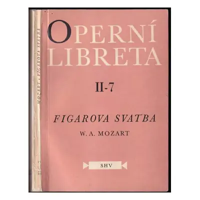 Figarova svatba : Opera o třech jednáních - Wolfgang Amadeus Mozart, Lorenzo Da Ponte (1962, Stá