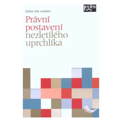 Právní postavení nezletilého uprchlíka - Dalibor Jílek (2019, Leges)