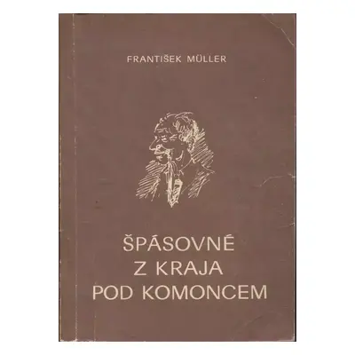 Špásovné z kraja pod Komoncem - František Müller (1973, Zámek Nový Světlov a muzeum v Bojkovicíc