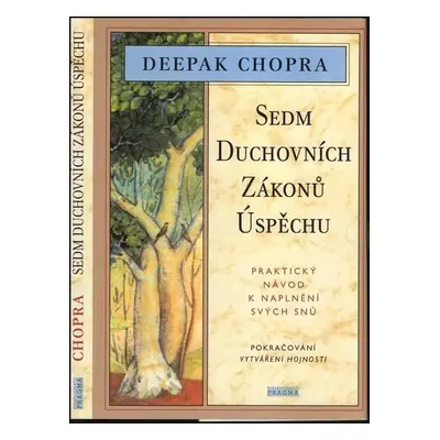 Sedm duchovních zákonů úspěchu : praktický návod k naplnění svých snů - Deepak Chopra (1996, Pra