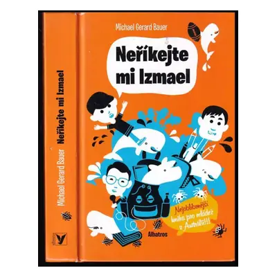 Neříkejte mi Izmael - Michael Gerard Bauer (2011, Albatros)