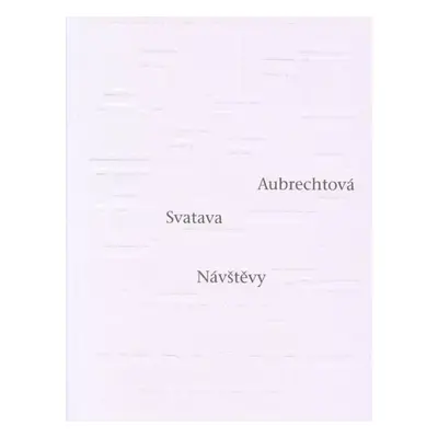 Návštěvy - Svatava Aubrechtová (2018, Triáda)