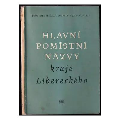 Hlavní pomístní názvy kraje Libereckého : podle stavu ke dni 1. ledna 1955 (1957, Státní naklada