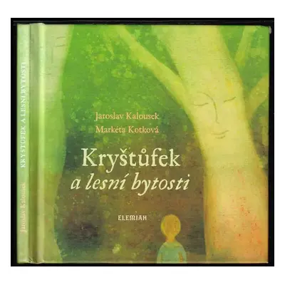 Kryštůfek a lesní bytosti - Jaroslav Kalousek (2012, Elemiah)