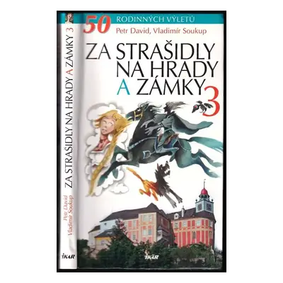 Za strašidly na hrady a zámky : 50 rodinných výletů - 3 - Petr David, Vladimír Soukup (2012, Ika