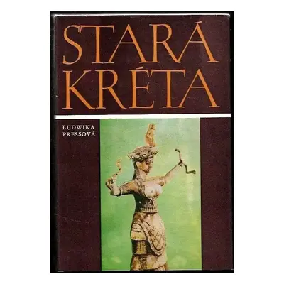 Stará Kréta : život za časů krále Mínóa - Ludwika Press (1978, Panorama)