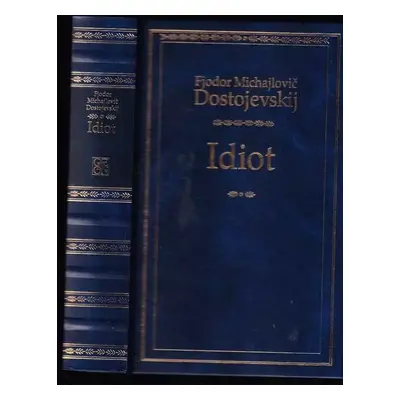 Idiot - Fedor Michajlovič Dostojevskij (2008, Odeon)