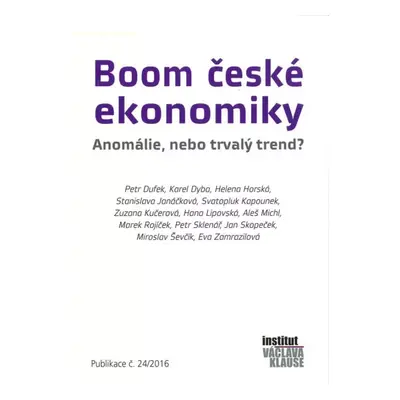 Boom české ekonomiky : anomálie, nebo trvalý trend? - Hana Lipovská, Stanislava Janáčková, Aleš 