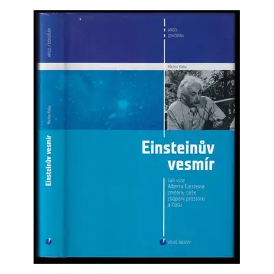 Einsteinův vesmír : jak vize Alberta Einsteina změnily naše chápání prostoru a času - Michio Kak