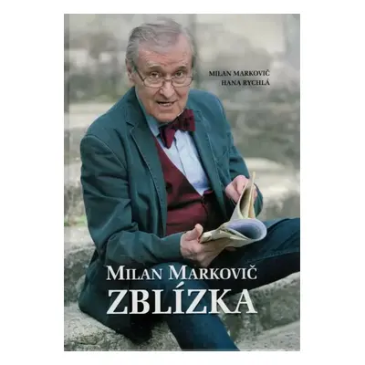 Milan Markovič zblízka - Milan Markovič, Hana Rychlá (2022, Milan Markovič, s.r.o.)