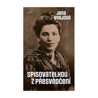 Spisovatelkou z přesvědčení : Teréza Nováková v diskurzivním různohlasí přelomu 19. a 20. stolet