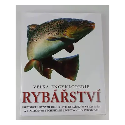 Velká encyklopedie rybářství (2014, Slovart)