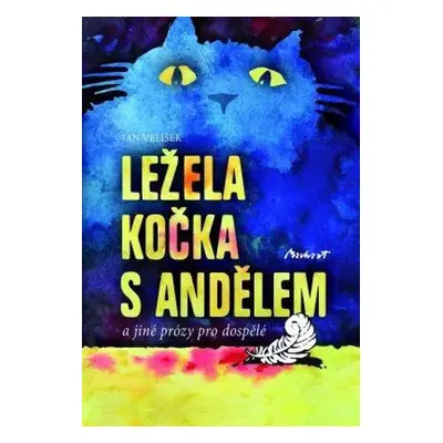 Ležela kočka s andělem : a jiné prózy pro dospělé - Jan Velisek (2016, Machart)