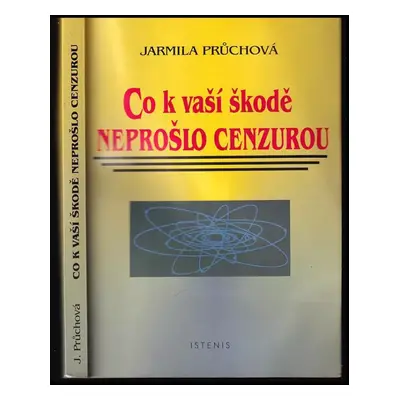 Co k vaší škodě neprošlo cenzurou - Jarmila Průchová (2000, Istenis)