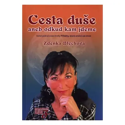 Cesta duše, aneb, Odkud kam jdeme - Zdenka Blechová (2021, Zdenka Blechová)