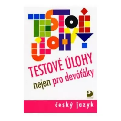 Testové úlohy nejen pro deváťáky : Český jazyk - František Brož, Gabriela Zelená Sittová (2006, 