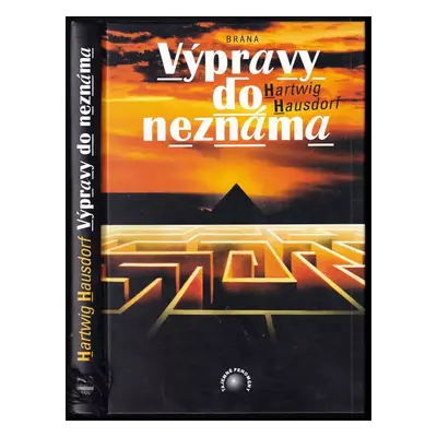 Výpravy do neznáma : putování po nejzáhadnějších místech naší planety - Hartwig Hausdorf (2000, 