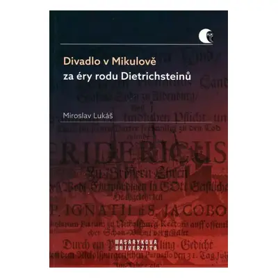 Divadlo v Mikulově za éry rodu Dietrichsteinů : (od konce 16. století do druhé světové války) - 