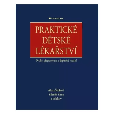 Praktické dětské lékařství - Alena Šebková, Zdeněk Zíma (2023, Grada)