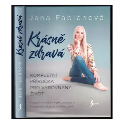 Krásně zdravá : kompletní příručka pro vyrovnaný život - Jana Fabiánová (2019, Euromedia Group)