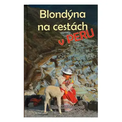 Blondýna na cestách v Peru - Jitka Zadražilová (2022, Klika)