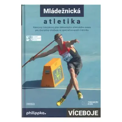 Víceboje : mládežnická atletika : rámcový tréninkový plán Německého atletického svazu - Wolfgang