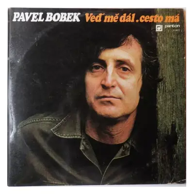 Veď Mě Dál, Cesto Má - Pavel Bobek (1976, Panton)