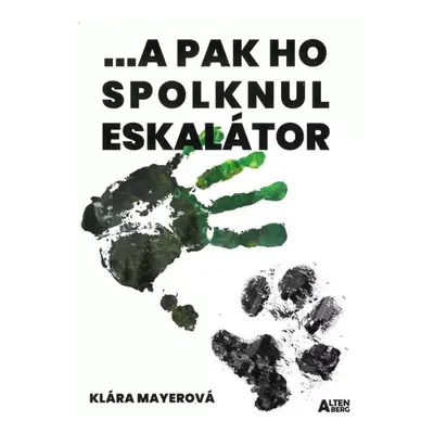 a pak ho spolknul eskalátor - Klára Mayerová (2020, Altenberg)