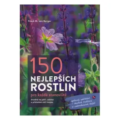 150 nejlepších rostlin pro každé stanoviště : snadné na péči, odolné a přátelské vůči hmyzu - Fr