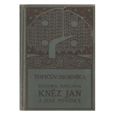 Kněz Jan a jiné povídky - Bohumil Havlasa (1909, F. Topič)