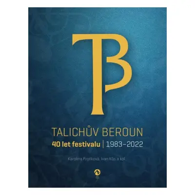 Talichův Beroun : 40 let festivalu : 1983-2022 - Karolina Froňková, Ivan Kůs (2023, Talichovo Be