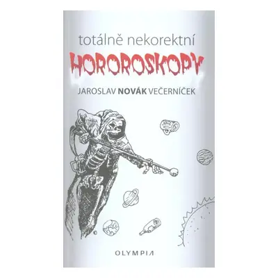 Totálně nekorektní hororoskopy - Jaroslav Novák Večerníček (2018, Olympia)