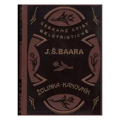 Žolinka ; Kanovník : (farských historek díl IV.) - Jindřich Šimon Baar (1930, Českomoravské podn