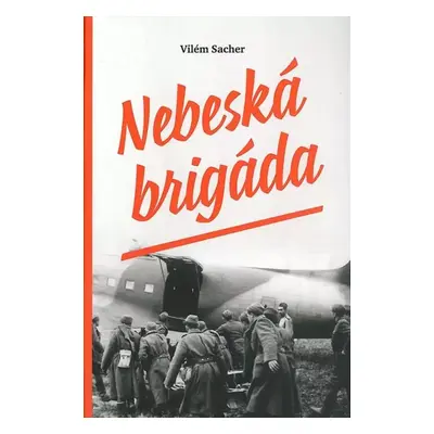 Nebeská brigáda - Vilém Sacher (2016, Pavel Mervart)